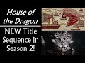 House of the Dragon: NEW Title Sequence in Season 2!