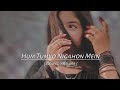 Hum tumko nigahon mein ( Slowed + Reverb ) Hindi song