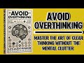 Avoid Overthinking: Master the Art of Clear Thinking Without the Mental Clutter (Audiobook)