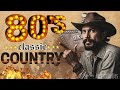 GOLDEN CLASSIC COUNTRY🌟Greatest 60s 70s 80s Country Music Hit⭐Country & Western