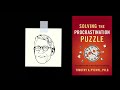 How to stop procrastinating | SOLVING THE PROCRASTINATION PUZZLE by Timothy Pychyl | Core Message