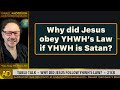 TABLE TALK  •  WHY DID JESUS FOLLOW YHWH'S LAW?   •  21CR