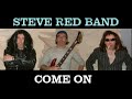 Steve Red Band  - Come On (lacurulgol)