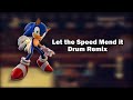 Let The Speed Mend It - Drum Remix (Sonic and the Secert Rings)