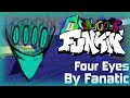 @FanaticSideWays  FOUR EYES | ￼Subconscious Funkin’ | song made by fanatic | Picture by me