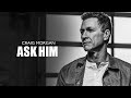 Craig Morgan - Ask Him (Official Audio)