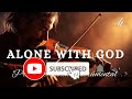 Violin Instrumental Worship/ALONE WITH GOD/Background Prayer Music