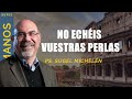 “NO ECHÉIS VUESTRAS PERLAS…”   Pastor Sugel Michelén. Predicaciones, estudios bíblicos