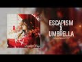 Escapism X Umbrella