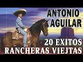 Antonio Aguilar 🐎Sus 20 Mejores Rancheras Viejitas Para Pistear🐎 TAMBORA Y CON MARIACHI