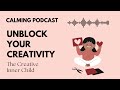 a calming podcast for unblocking your creativity.  | with tips + practical tools