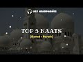 Top 5 Naats [Slowed+Reverb] || Mind Relaxing Naats