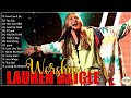 TOP HOT Of The Most FAMOUS Lauren Daigle Songs PLAYLIST🙏 LAUREN DAIGLE Praise And Worship Songs