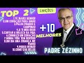+10 MELHORES - PADRE ZEZINHO(SCJ) **TOP 2**
