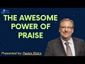 The Awesome Power of Praise - Pastor Rick Message