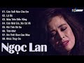 Ngọc Lan - Còn Tuổi Nào Cho Em | Những Tình Khúc Bất Hủ Vạn Người Mê Của Ngọc Lan