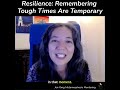 Resilience: Remembering Tough Times Are Temporary