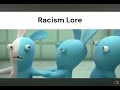 The Racism Lore