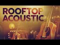 ROOFTOP ACOUSTIC - COOL MUSIC
