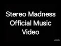 Stereo Madness Music Video