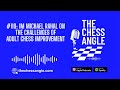 IM Michael Rahal on Adult Chess Improvement