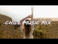 Chill vibes 🍃 English songs chill music mix