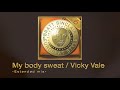 My body sweat / Vicky Vale