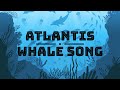 Atlantis - Whale Song