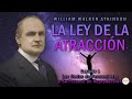 William Walker Atkinson - La Ley de la Atracción (Audiolibro Completo en Español) [Voz Real Humana]