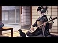 Shamisen Magical Music Journey | Relaxing Japanese Background Melodies! #shamisen