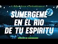 Sumérgeme En Rio de Tu Espíritu 🙌 Hermosas Alabanzas Cristianas de Adoración 2023  Himnos