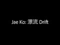 Jae Ko | 漂流 Drift