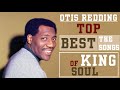 OTIS REDDING KING OF SOUL - Top The Best Songs Of All Time - Album Update 2018