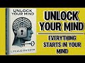 Unlock Your Mind: Everything Starts in Your Mind (Audiobook)