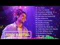 Best Of Jubin Nautiyal Songs💚ROMANTIC HINDI LOVE MASHUP 2024💛 ALL Hit Latest Bollywood Romantic Song