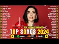 Billboard Pop Songs 2024 Playlist💎Dua Lipa, Sia, Maroon 5, Rihanna, Ed Sheeran, The Weeknd, Adele