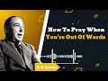 How To Pray When You're Out Of Words - C. S. Lewis || Public Speak Master Daily