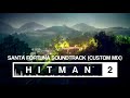 HITMAN 2 Soundtrack - Santa Fortuna (Custom Mix)