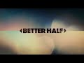 Better Half intro test