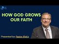 How God Grows Our Faith - Pastor Rick Message
