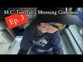 M.C. Too Tall’s Morning Commute Ep. 3