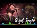 Best of Arijit Singhs Collection 2024 Arijit Singh Hits Latest Bollywood Indian songs #arijitsingh