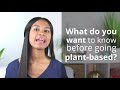 WHAT I WISH I KNEW BEFORE GOING PLANT-BASED | Watch This Before You Go Vegan!