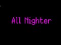 All Nighter - Early Demo Gameplay (read the description)