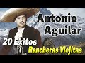 Antonio Aguilar 🐎Sus 20 Mejores Rancheras Viejitas Para Pistear🐎