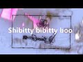 Shibitty Bibitty Boo  (original song)