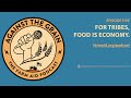 Against The Grain – Episode 5: For Tribes, Food is Economy