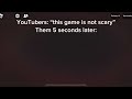 YouTubers when playing horror games: