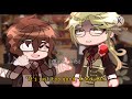 WHY DID YOU DATE THAT PORT MAFIA WH0R3??? | BSD gacha | kinda a trashpost