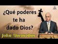 ¿Qué poderes te ha dado Dios - JOHN MACARTHUR 2024